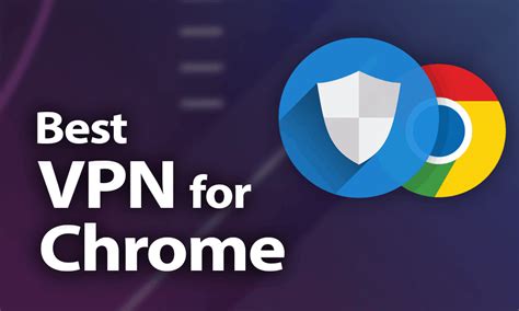 The Best Free VPN Browser Extension for Chrome